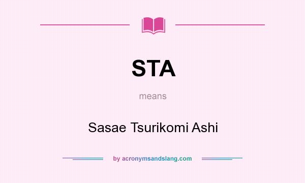 What does STA mean? It stands for Sasae Tsurikomi Ashi