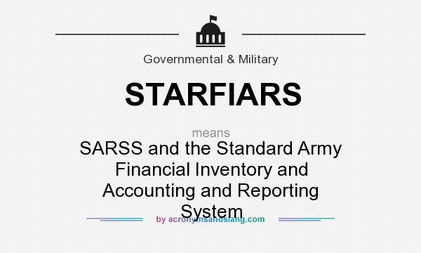 What does STARFIARS mean? It stands for SARSS and the Standard Army Financial Inventory and Accounting and Reporting System