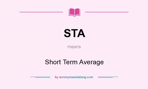 What does STA mean? It stands for Short Term Average