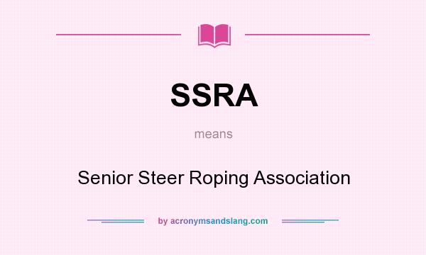 What does SSRA mean? It stands for Senior Steer Roping Association