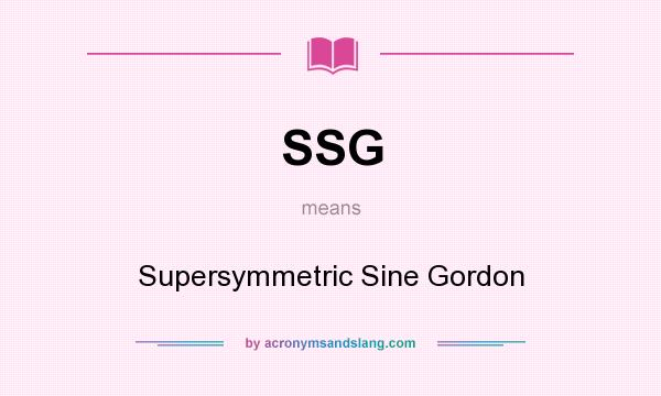 What does SSG mean? It stands for Supersymmetric Sine Gordon
