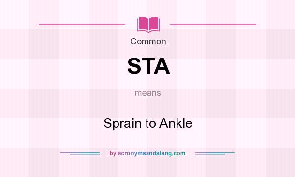 What does STA mean? It stands for Sprain to Ankle