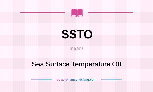 What does SSTO mean? It stands for Sea Surface Temperature Off