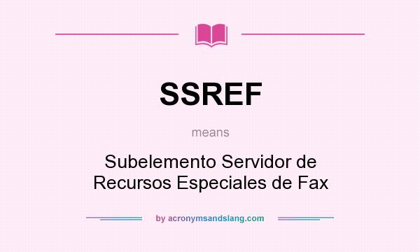 What does SSREF mean? It stands for Subelemento Servidor de Recursos Especiales de Fax