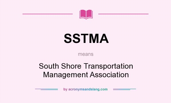 What does SSTMA mean? It stands for South Shore Transportation Management Association