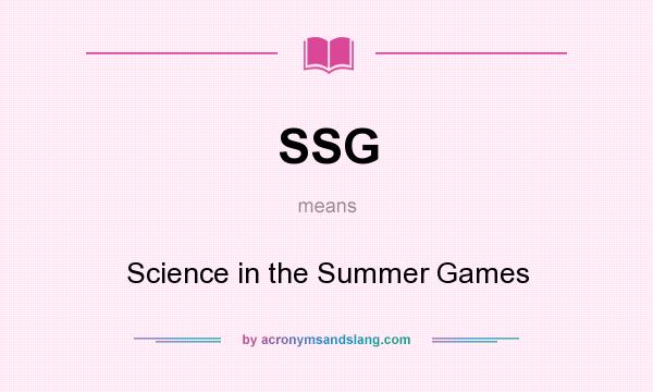 What does SSG mean? It stands for Science in the Summer Games
