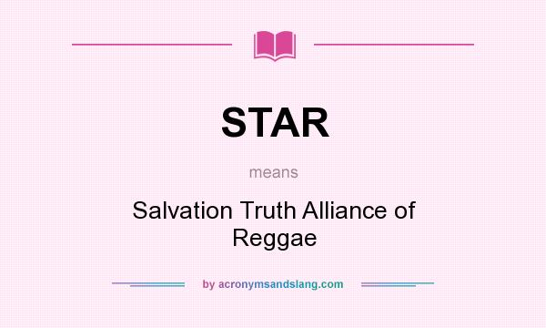 What does STAR mean? It stands for Salvation Truth Alliance of Reggae