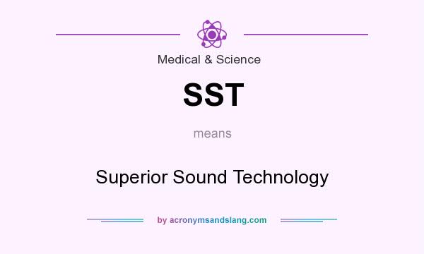 What does SST mean? It stands for Superior Sound Technology