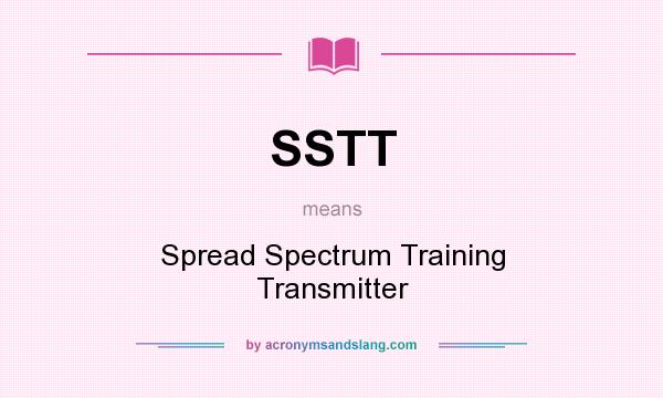What does SSTT mean? It stands for Spread Spectrum Training Transmitter