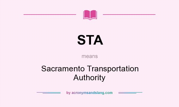 What does STA mean? It stands for Sacramento Transportation Authority