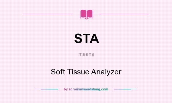 What does STA mean? It stands for Soft Tissue Analyzer
