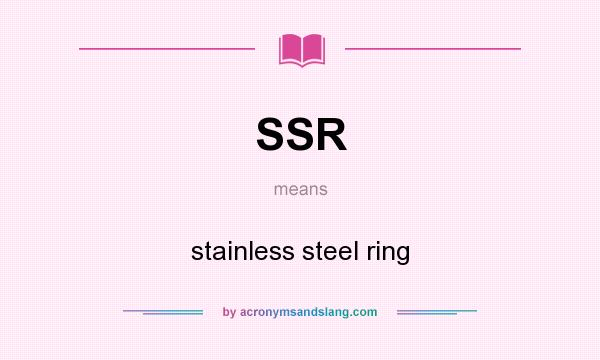 What does SSR mean? It stands for stainless steel ring