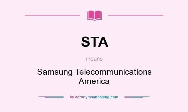 What does STA mean? It stands for Samsung Telecommunications America