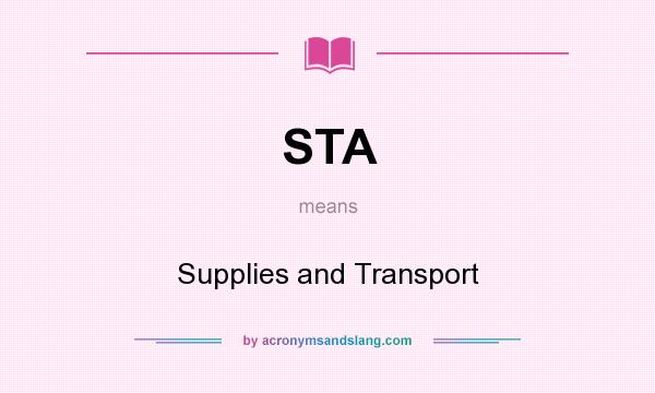 What does STA mean? It stands for Supplies and Transport