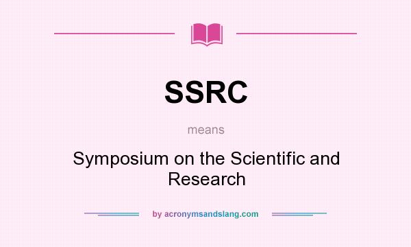 What does SSRC mean? It stands for Symposium on the Scientific and Research