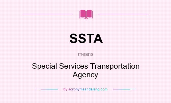What does SSTA mean? It stands for Special Services Transportation Agency