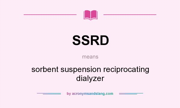 What does SSRD mean? It stands for sorbent suspension reciprocating dialyzer