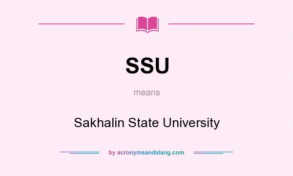 What does SSU mean? It stands for Sakhalin State University