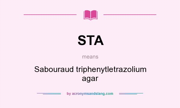 What does STA mean? It stands for Sabouraud triphenytletrazolium agar