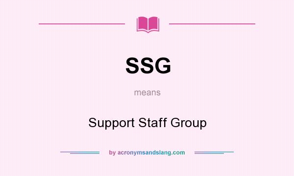 What does SSG mean? It stands for Support Staff Group