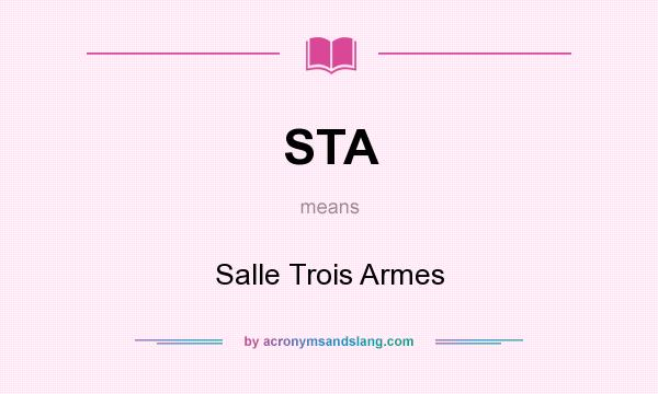 What does STA mean? It stands for Salle Trois Armes