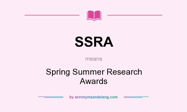What does SSRA mean? It stands for Spring Summer Research Awards