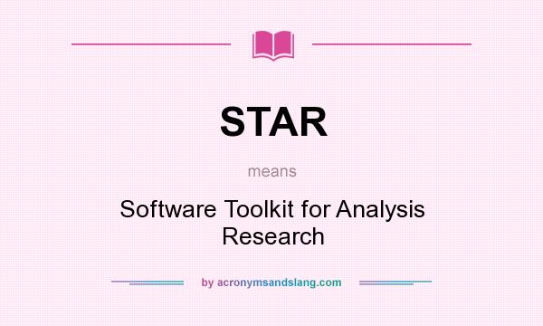 What does STAR mean? It stands for Software Toolkit for Analysis Research