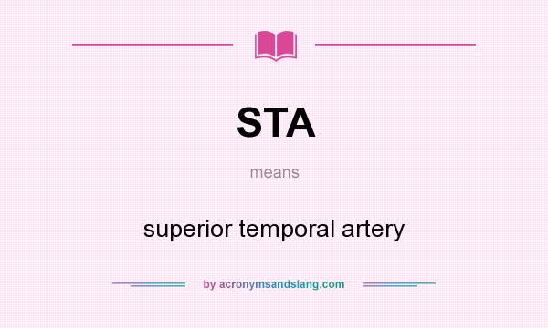 What does STA mean? It stands for superior temporal artery