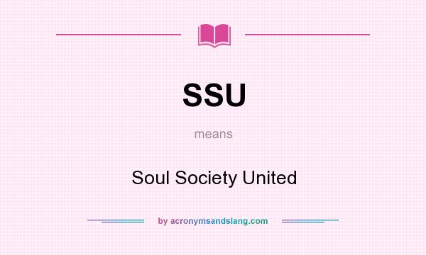What does SSU mean? It stands for Soul Society United