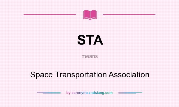 What does STA mean? It stands for Space Transportation Association