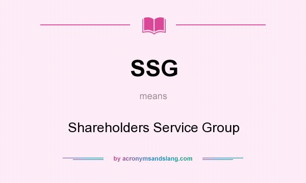 What does SSG mean? It stands for Shareholders Service Group