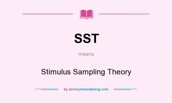 What does SST mean? It stands for Stimulus Sampling Theory