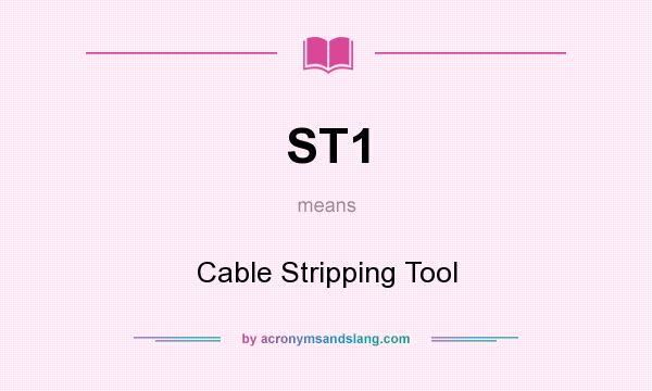 What does ST1 mean? It stands for Cable Stripping Tool