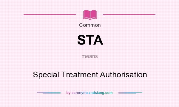 What does STA mean? It stands for Special Treatment Authorisation