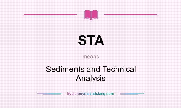 What does STA mean? It stands for Sediments and Technical Analysis