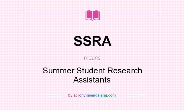 What does SSRA mean? It stands for Summer Student Research Assistants