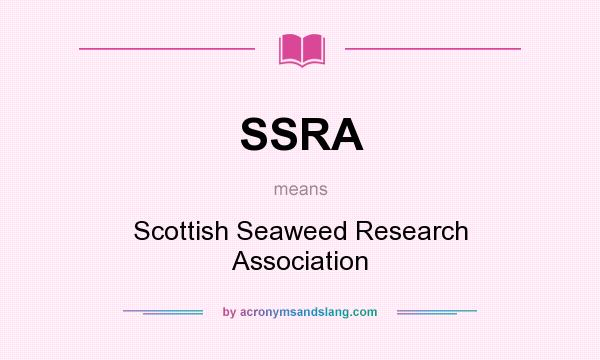 What does SSRA mean? It stands for Scottish Seaweed Research Association