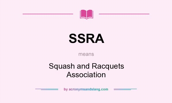 What does SSRA mean? It stands for Squash and Racquets Association