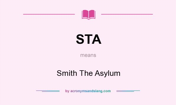 What does STA mean? It stands for Smith The Asylum