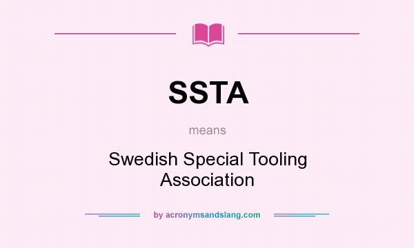 What does SSTA mean? It stands for Swedish Special Tooling Association