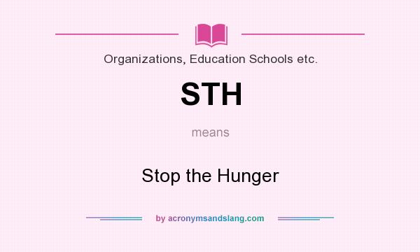 What does STH mean? It stands for Stop the Hunger