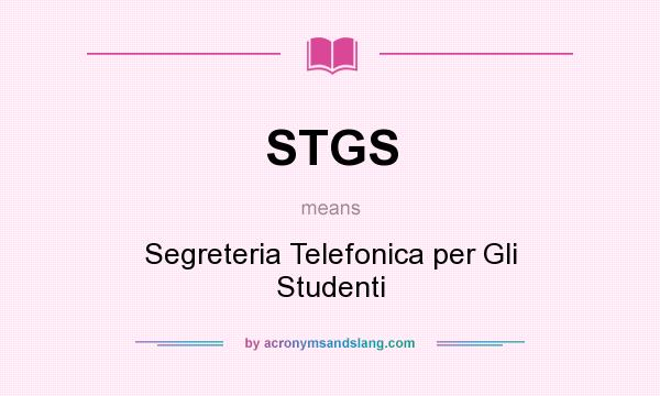 What does STGS mean? It stands for Segreteria Telefonica per Gli Studenti