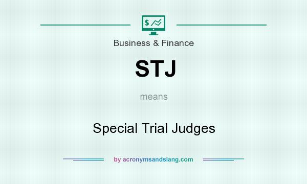 What does STJ mean? It stands for Special Trial Judges