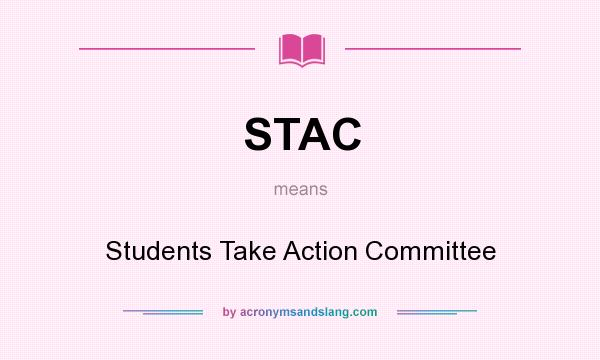 What does STAC mean? It stands for Students Take Action Committee