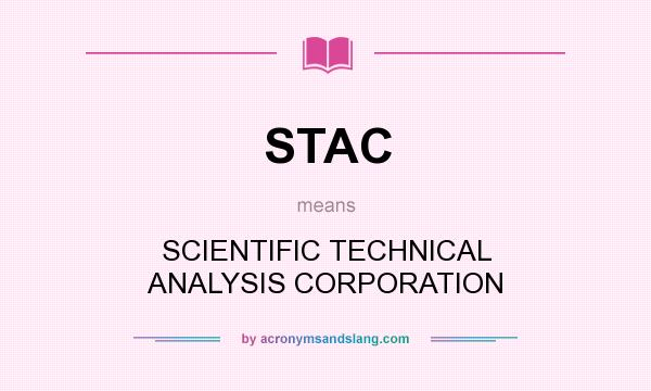 What does STAC mean? It stands for SCIENTIFIC TECHNICAL ANALYSIS CORPORATION