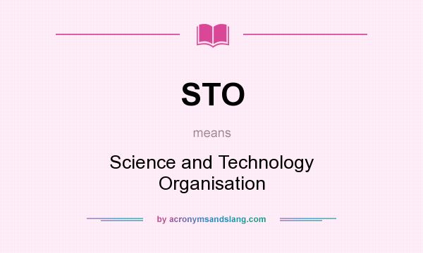 What does STO mean? It stands for Science and Technology Organisation
