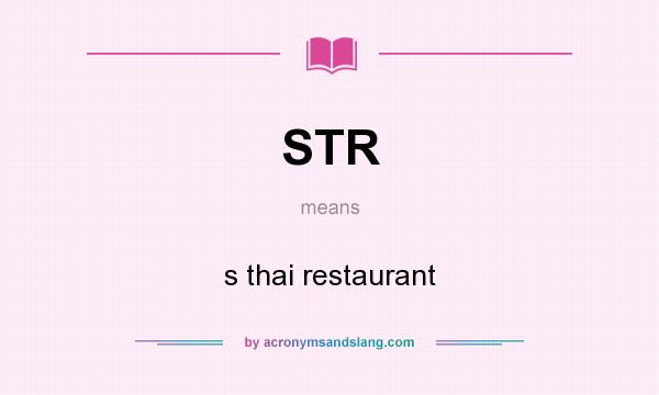 What does STR mean? It stands for s thai restaurant