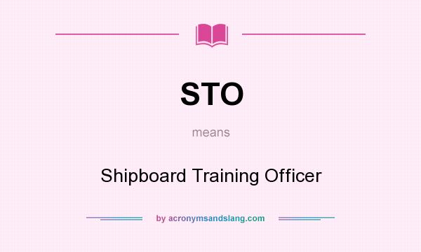 What does STO mean? It stands for Shipboard Training Officer