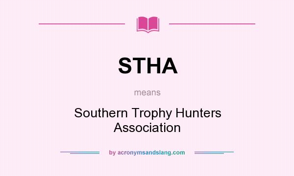 What does STHA mean? It stands for Southern Trophy Hunters Association