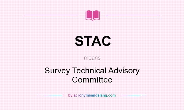 What does STAC mean? It stands for Survey Technical Advisory Committee